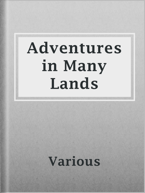 Title details for Adventures in Many Lands by Various - Available